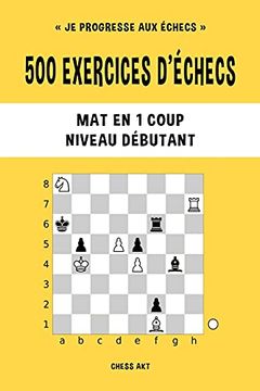 portada 500 Exercices D'Échecs, mat en 1 Coup, Niveau Débutant (in French)