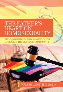portada The Father's Heart on Homosexuality: Building Bridges and Sharing God's Love with the Lgbtqia+ Community (in English)