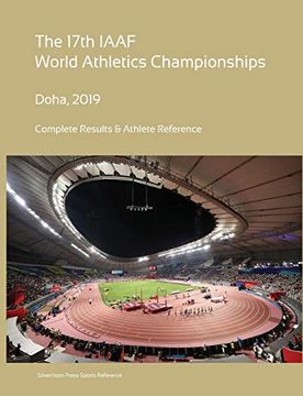portada 17Th World Athletics Championships - Doha 2019. Complete Results & Athlete Reference (en Inglés)