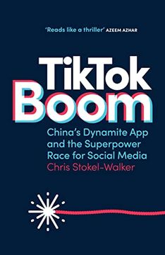portada Tiktok Boom: China's Dynamite app and the Superpower Race for Social Media (in English)