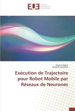 portada Exécution de Trajectoire pour Robot Mobile par Réseaux de Neurones (OMN.UNIV.EUROP.)