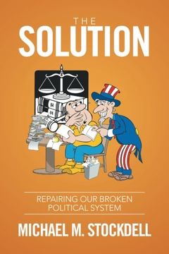 portada The Solution: Repairing Our Broken Political System