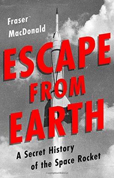 portada Escape From Earth: A Secret History of the Space Rocket (en Inglés)