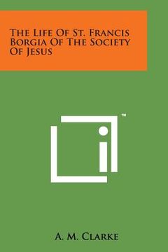 portada The Life of St. Francis Borgia of the Society of Jesus