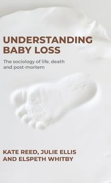 portada Understanding Baby Loss: The Sociology of Life, Death and Post-Mortem (in English)
