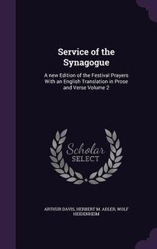 portada Service of the Synagogue: A new Edition of the Festival Prayers With an English Translation in Prose and Verse Volume 2 (en Inglés)