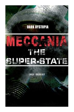 portada MECCANIA THE SUPER-STATE (Dark Dystopia): Foreseeing the Future and Foretelling the Terror of a Totalitarian Nazi-Like Regime (en Inglés)