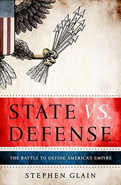 portada State vs. Defense: The Battle to Define America's Empire (en Inglés)