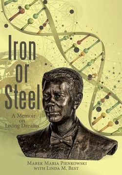 portada Iron or Steel: A Memoir on Living Dreams (en Inglés)
