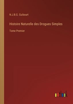 portada Histoire Naturelle des Drogues Simples: Tome Premier (en Francés)