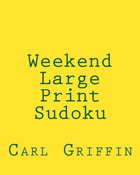 portada Weekend Large Print Sudoku: Easy to Read, Large Grid Sudoku Puzzles (en Inglés)
