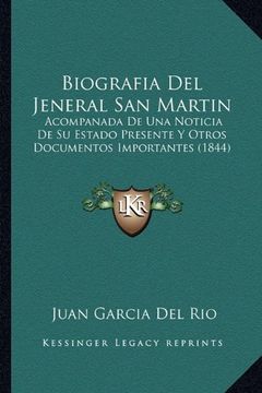 portada Biografia del Jeneral san Martin: Acompanada de una Noticia de su Estado Presente y Otros Documentos Importantes (1844)