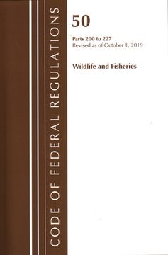 portada Code of Federal Regulations, Title 50 Wildlife and Fisheries 200-227, Revised as of October 1, 2019 (en Inglés)