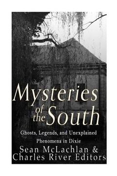 portada Mysteries of the South: Ghosts, Legends, and Unexplained Phenomena in Dixie (en Inglés)