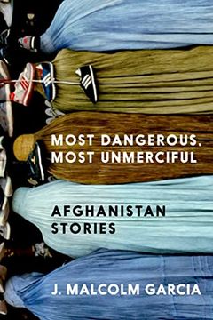 portada Most Dangerous, Most Unmerciful: Stories From Afghanistan (en Inglés)
