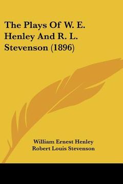 portada the plays of w. e. henley and r. l. stevenson (1896) (en Inglés)