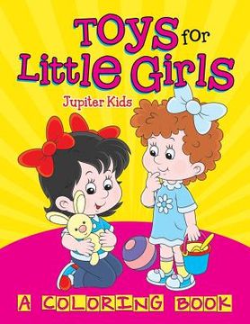 portada Toys for Little Girls (A Coloring Book) (en Inglés)