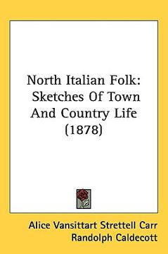 portada north italian folk: sketches of town and country life (1878) (en Inglés)