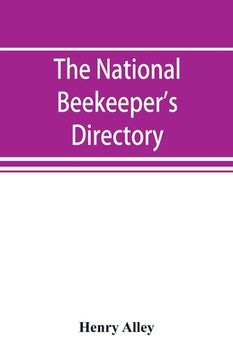 portada The national beekeeper's directory, containing a classified list of the beekeepers of the United States and Canada; with essays and hints regarding th