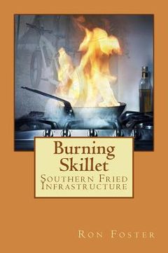 portada Burning Skillet: Southern Fried Infrastructure (en Inglés)