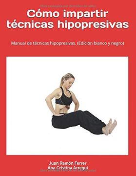 portada Cómo Impartir Técnicas Hipopresivas. (Edición Blanco y Negro): Manual de Técnicas Hipopresivas. (in Spanish)