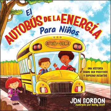 portada El Autobús de la Energía Para Niños: Una Historia Sobre Cómo Mantenerse Positivo y Superar los Desaf íos (Jon Gordon)