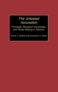 portada the untested accusation: principals, research knowledge, and policy making in schools (en Inglés)