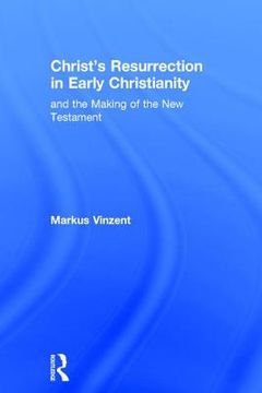 portada christ`s resurrection in early christianity and the making of the new testament
