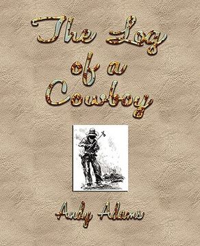 portada the log of a cowboy: a narrative of the old trail days