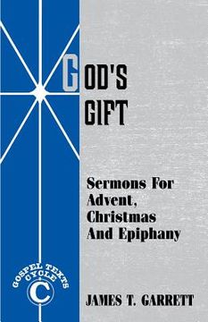 portada God's Gift: Sermons For Advent, Christmas And Epiphany: Gospel Texts, Cycle C (en Inglés)