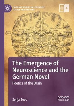 portada The Emergence of Neuroscience and the German Novel: Poetics of the Brain (en Inglés)