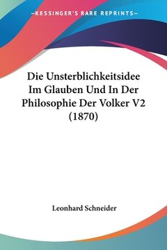 portada Die Unsterblichkeitsidee Im Glauben Und In Der Philosophie Der Volker V2 (1870) (en Alemán)