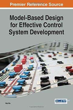 portada Model-Based Design for Effective Control System Development (Advances in Systems Analysis, Software Engineering, and High Performance Computing)