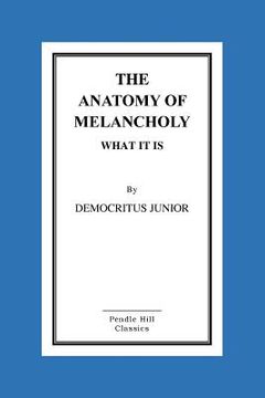 portada The Anatomy Of Melancholy What It Is (en Inglés)