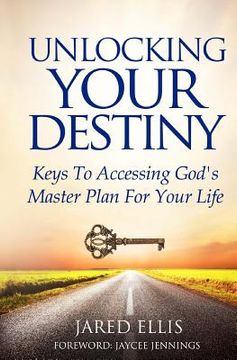 portada Unlocking Your Destiny: Keys to Accessing God's Master Plan for Your Life (en Inglés)