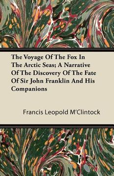 portada the voyage of the fox in the arctic seas; a narrative of the discovery of the fate of sir john franklin and his companions