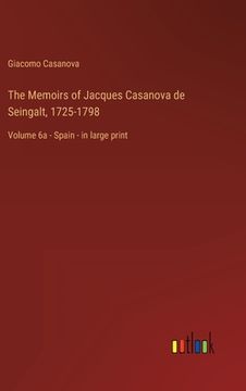 portada The Memoirs of Jacques Casanova de Seingalt, 1725-1798: Volume 6a - Spain - in large print (en Inglés)