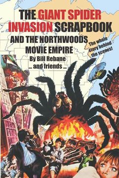 portada The Giant Spider Invasion Scrapbook: And the Northwoods Movie Empire (en Inglés)