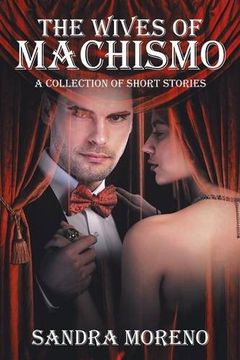 portada The Wives of Machismo: A Collection of Short Stories (en Inglés)