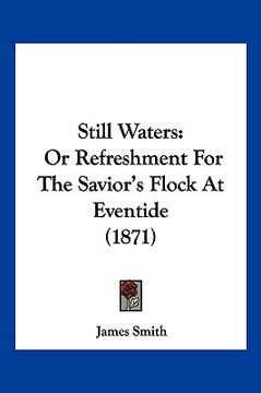 portada still waters: or refreshment for the savior's flock at eventide (1871) (en Inglés)