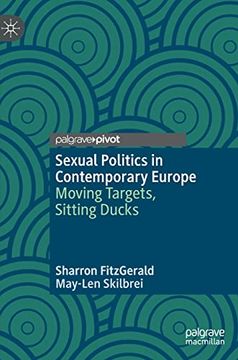 portada Sexual Politics in Contemporary Europe: Moving Targets, Sitting Ducks (en Inglés)