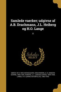 portada Samlede vaerker; udgivne af A.B. Drachmann, J.L. Heiberg og H.O. Lange; 8 (en Danés)