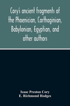 portada Cory'S Ancient Fragments Of The Phoenician, Carthaginian, Babylonian, Egyptian, And Other Authors (in English)