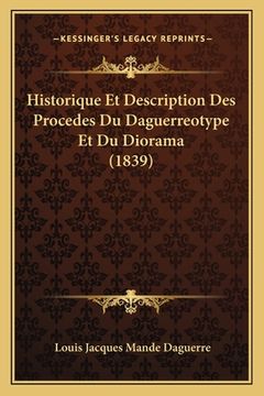 portada Historique Et Description Des Procedes Du Daguerreotype Et Du Diorama (1839) (en Francés)