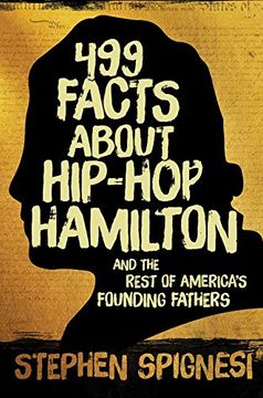 portada 499 Facts about Hip-Hop Hamilton and the Rest of America?s Founding Fathers: 499 Facts About Hop-Hop Hamilton and America’s First Leaders