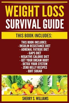 portada Weight Loss Survival Guide: Insulin Resistance Diet, Adrenal Fatigue Diet, GAPS Diet, Negative Calorie Diet, Get Your Dream Body, Detox Your Syste