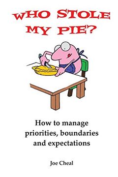 portada Who Stole my Pie? How to Manage Priorities, Boundaries and Expectations (in English)