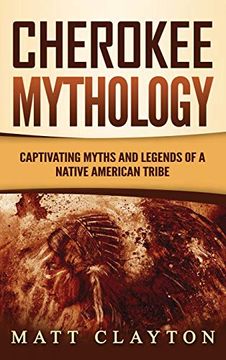 portada Cherokee Mythology: Captivating Myths and Legends of a Native American Tribe (en Inglés)