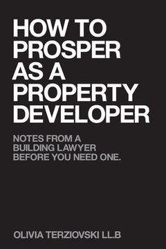 portada How to Prosper as a Property Developer: Notes from a Building Lawyer before You need One (en Inglés)