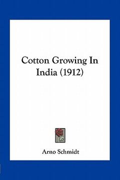 portada cotton growing in india (1912) (en Inglés)